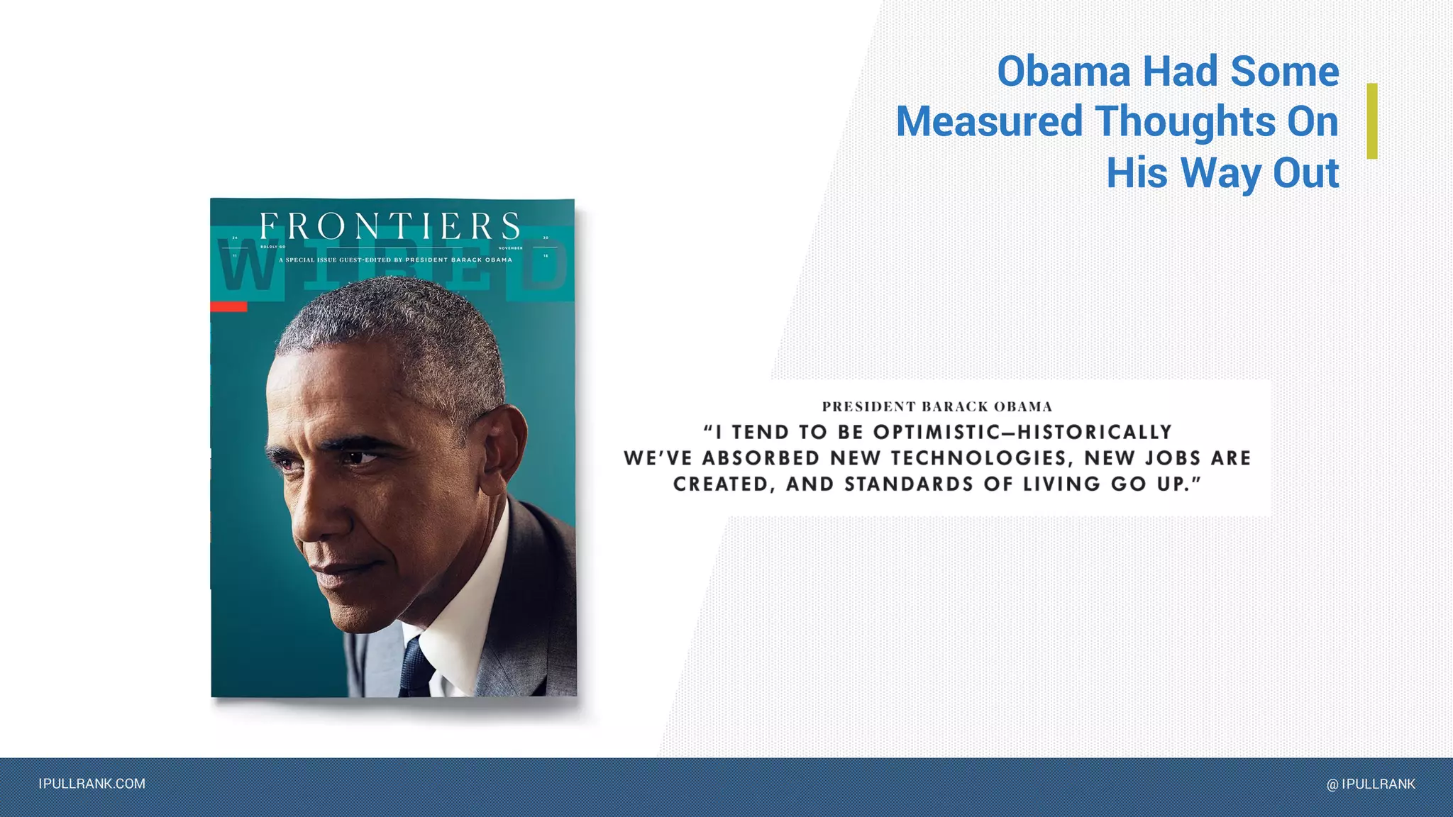 IPULLRANK.COM @ IPULLRANK
Obama Had Some
Measured Thoughts On
His Way Out
 