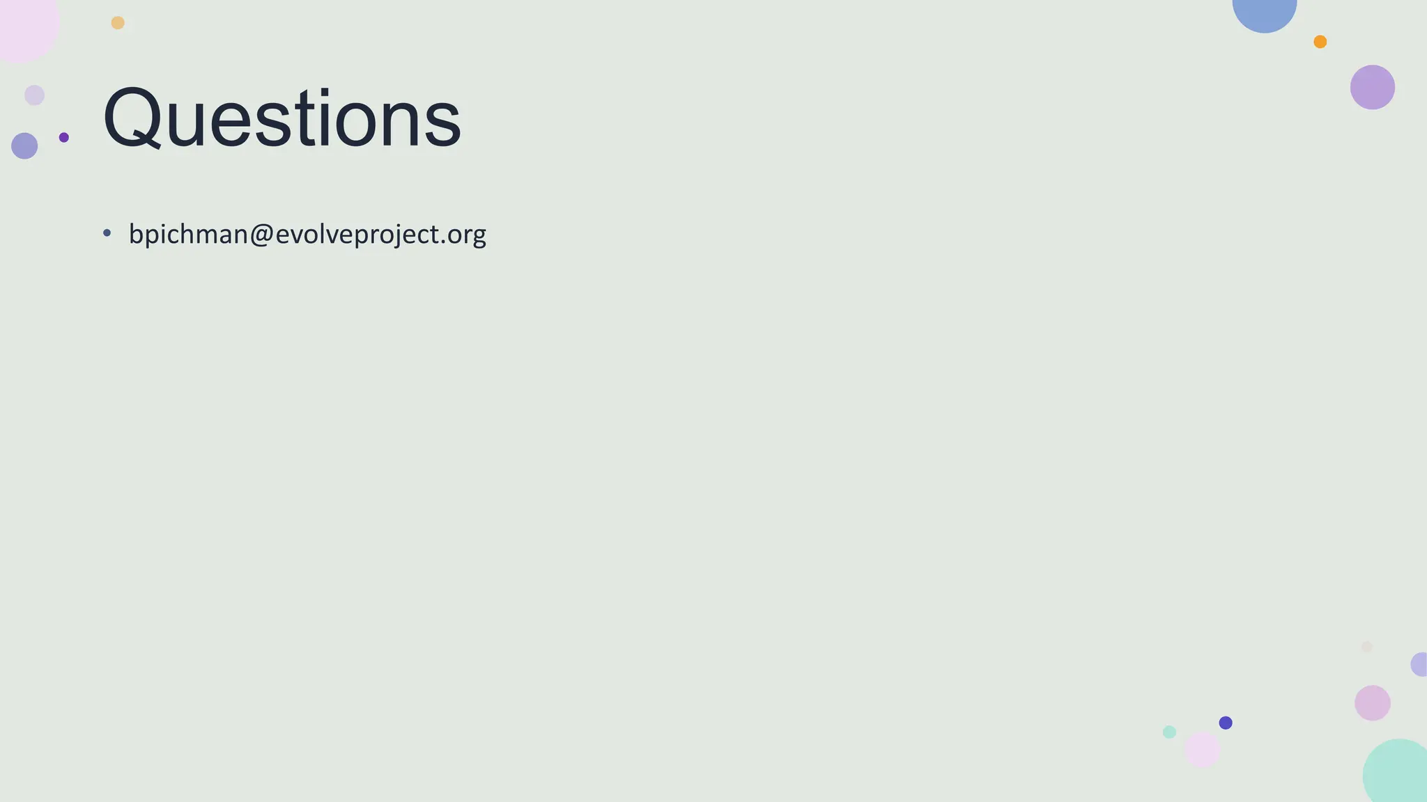 Questions
• bpichman@evolveproject.org
 