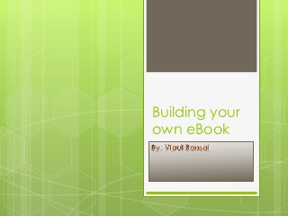 Building your
own eBook
 