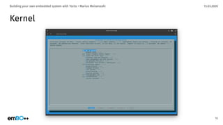 13.03.2020Building your own embedded system with Yocto • Marius Meisenzahl
Kernel
16
 