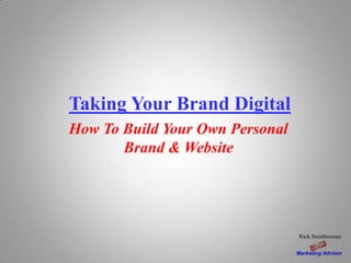 Digitizing Your Personal Brand
How To Build Your Own Personal
Brand & Website
Rick Steinbrenner
Chief Marketing Officer
1
 