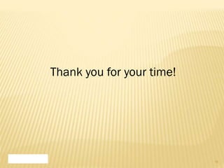 18
Thank you for your time!
 
