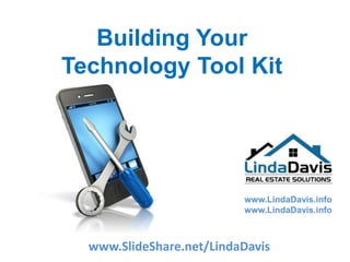 www.LindaDavis.info
www.LindaDavis.info
Building Your
Technology Tool Kit
www.SlideShare.net/LindaDavis
 