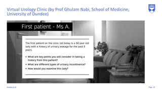 Pagedundee.ac.uk
Virtual Urology Clinic (by Prof Ghulam Nabi, School of Medicine,
University of Dundee)
19
 