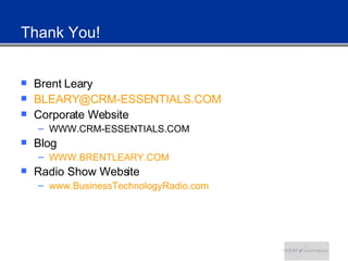 Thank You! <ul><li>Brent Leary </li></ul><ul><li>[email_address] </li></ul><ul><li>Corporate Website </li></ul><ul><ul><li...