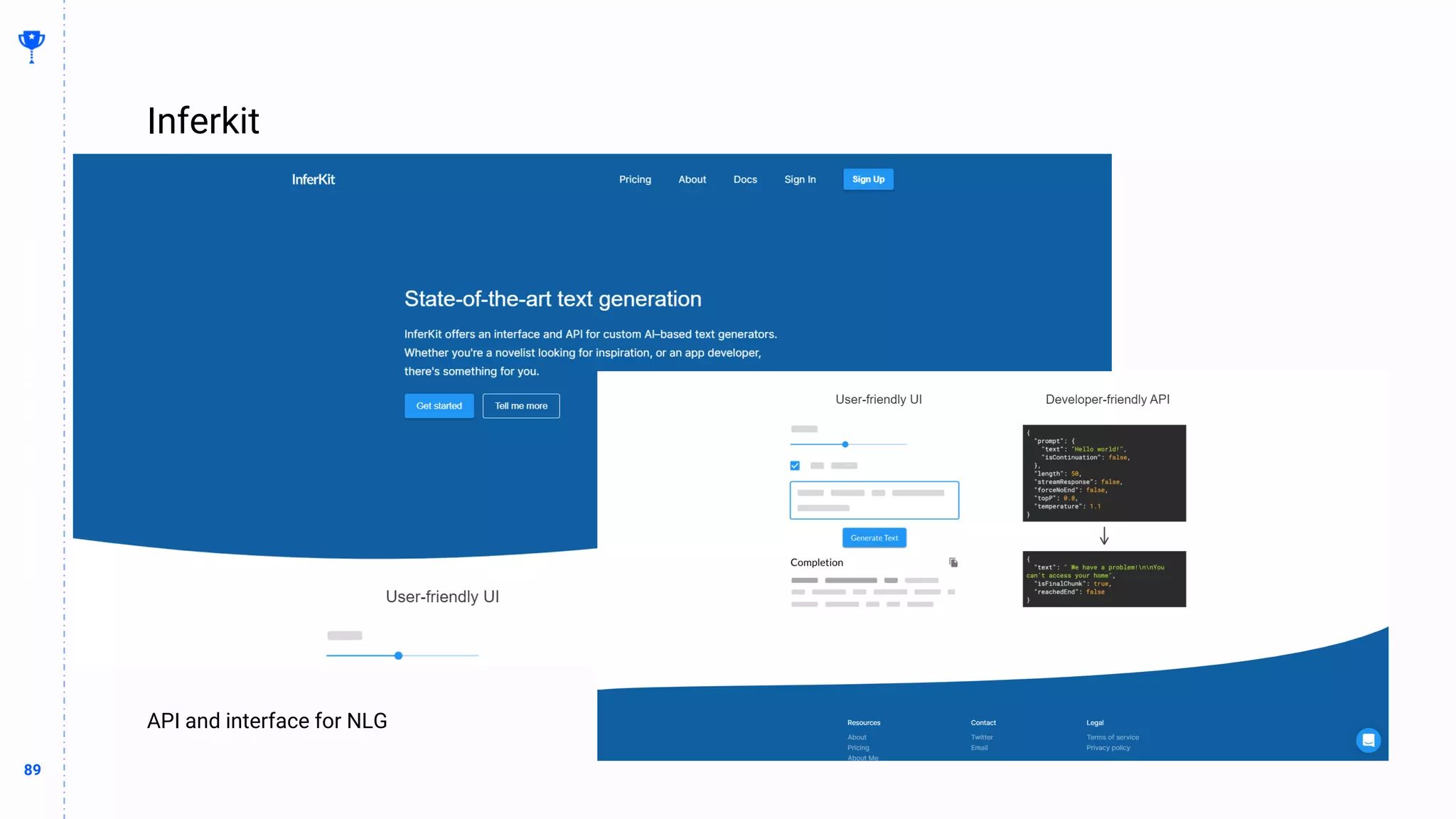 89
89
Inferkit
BUILDING
THE
CONTENT
MACHINE
API and interface for NLG
 