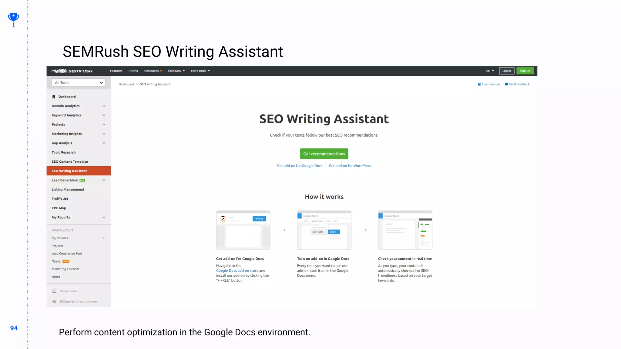 94
94
SEMRush SEO Writing Assistant
BUILDING
THE
CONTENT
MACHINE
Perform content optimization in the Google Docs environment.
 