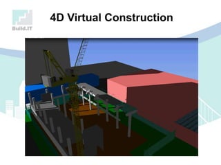 4D Virtual Construction
 