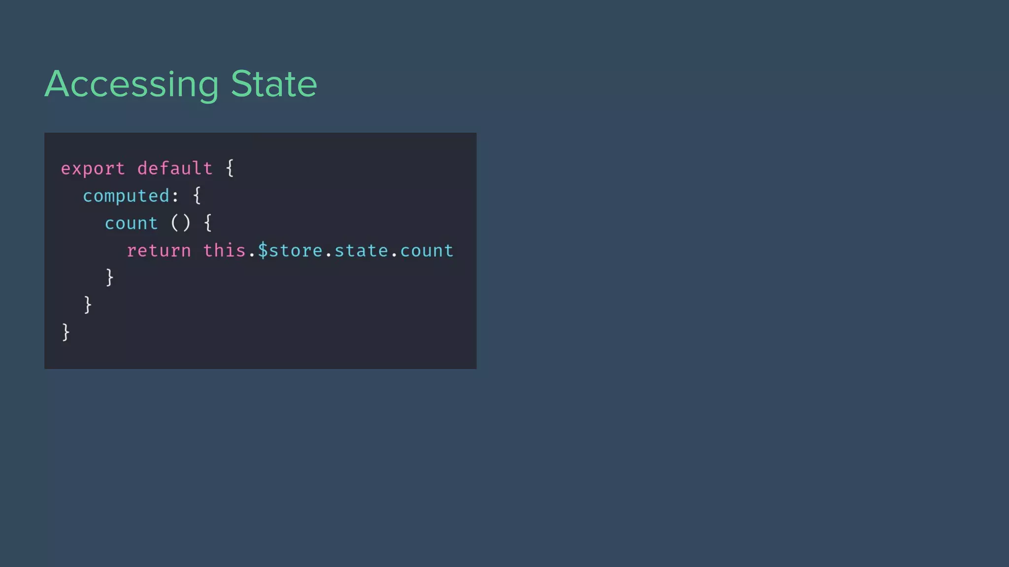 Accessing State
 
