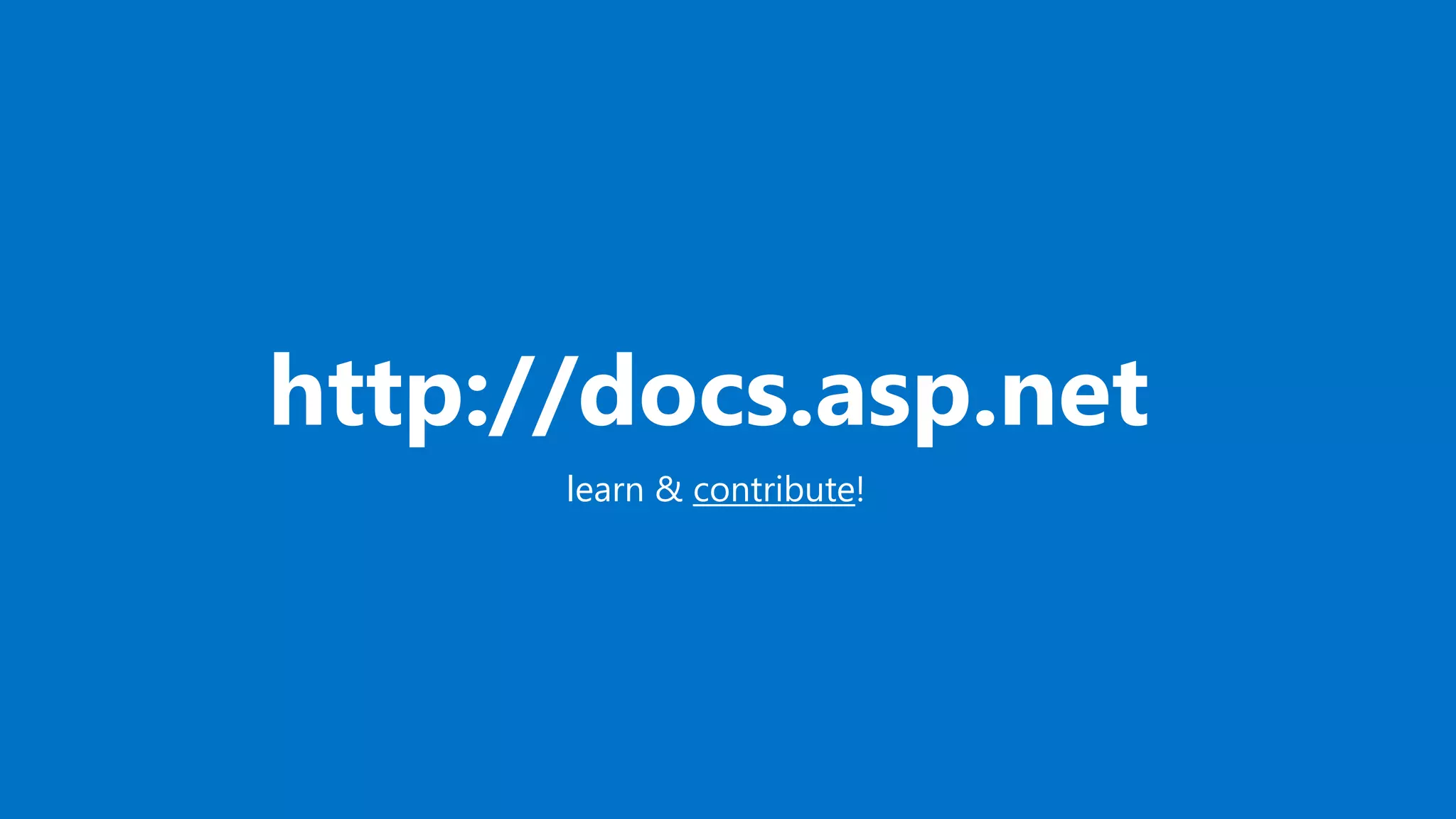 http://docs.asp.net learn & contribute! 