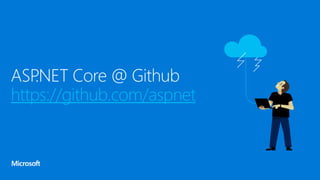 ASP.NET Core @ Github
https://github.com/aspnet
 