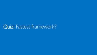Quiz: Fastest framework?
 
