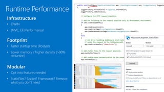 Runtime Performance
Footprint
Modular
Infrastructure
 