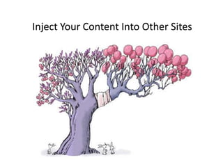 Inject Your Content Into Other Sites