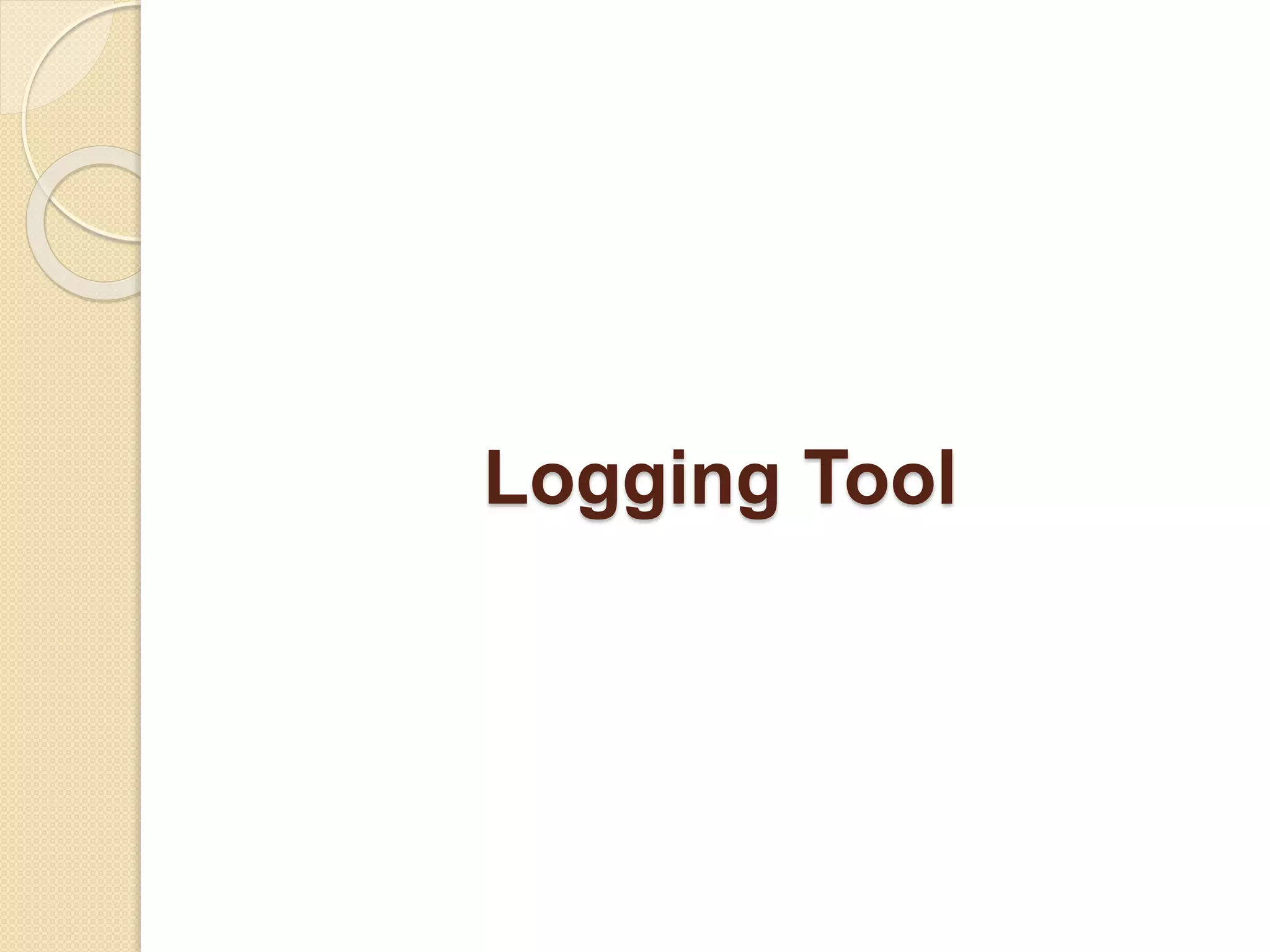 Logging Tool
 