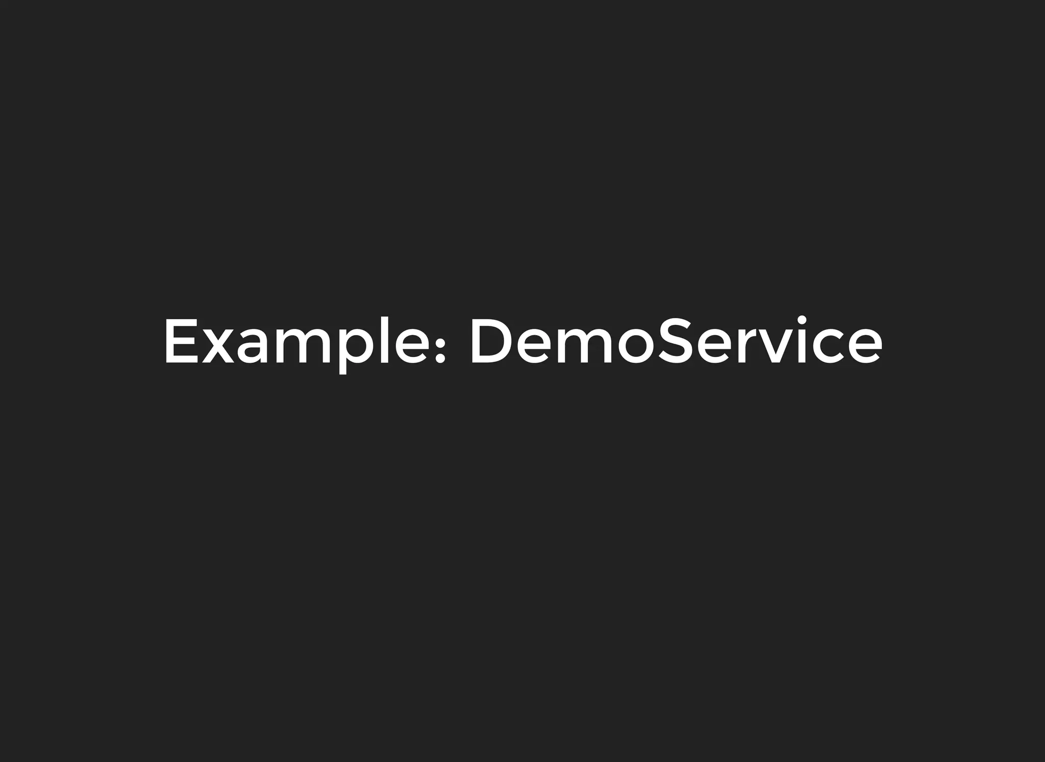 Example: DemoServiceExample: DemoService 