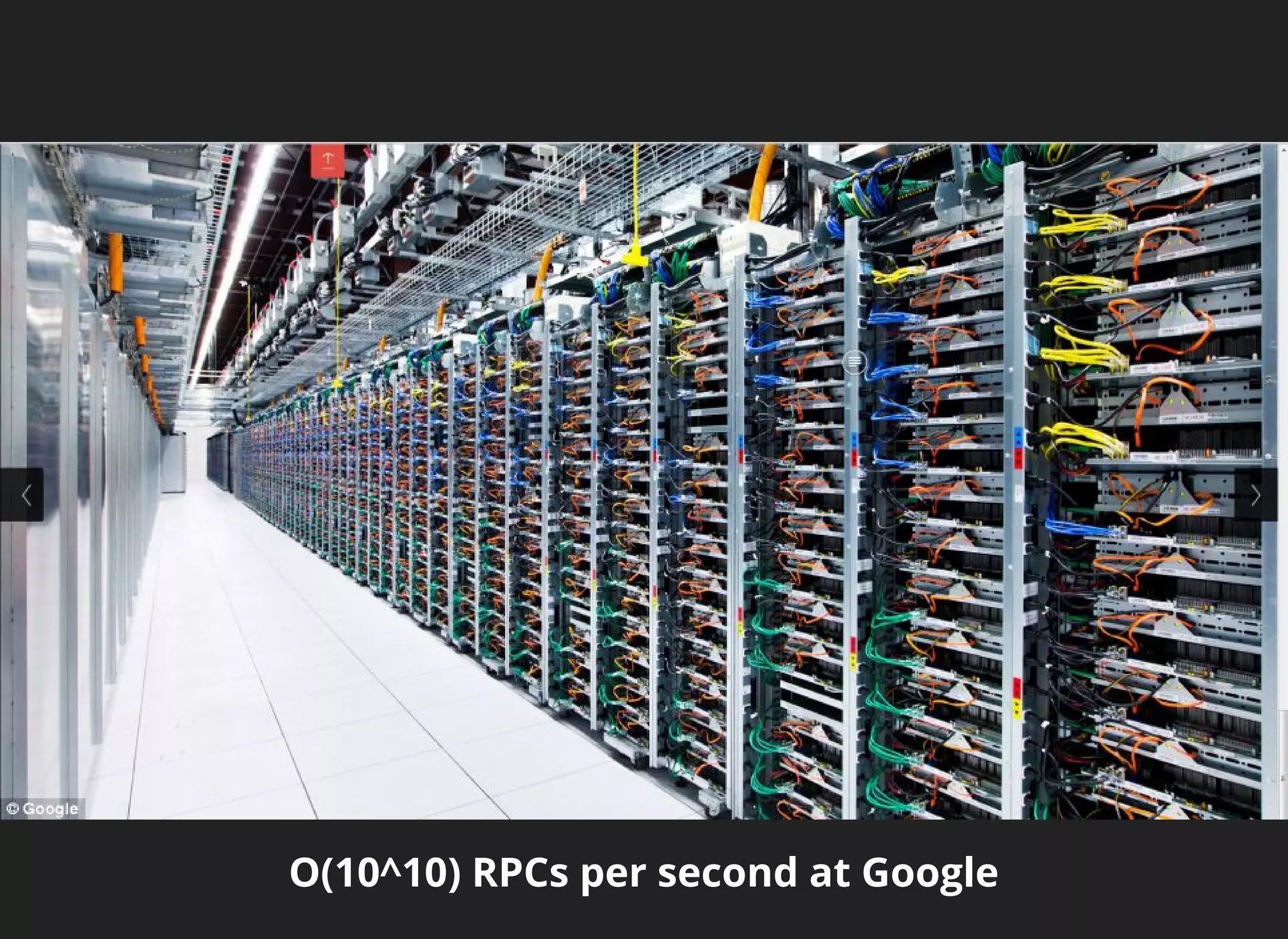 O(10^10) RPCs per second at Google 