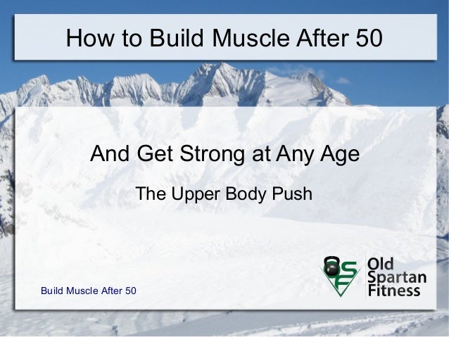  how to build muscle after 50 and get strong at any age