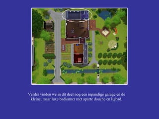 Verder vinden we in dit deel nog een inpandige garage en de kleine, maar luxe badkamer met aparte douche en ligbad. 