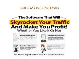 BUILD MY INCOME DAILY 
 