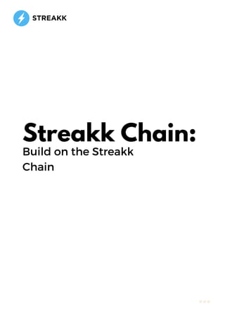 Streakk Chain:
Build on the Streakk
Chain
 