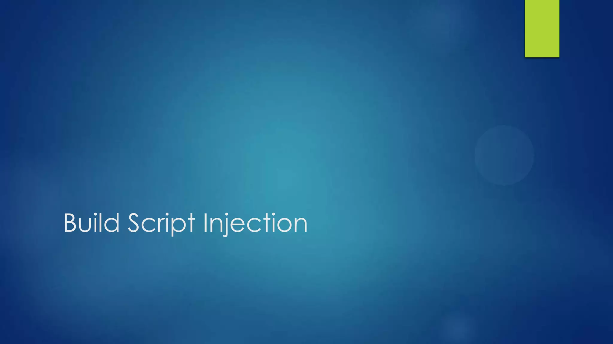 Build Script Injection

 