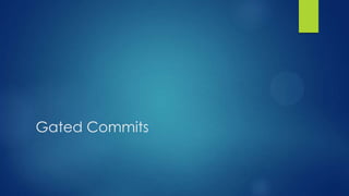 Gated Commits

 