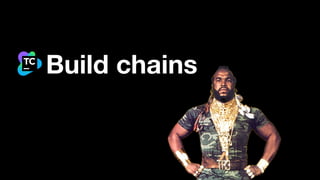 Build chains
 