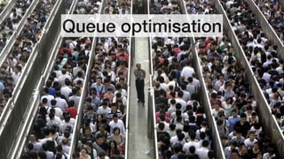 Queue optimisation
 
