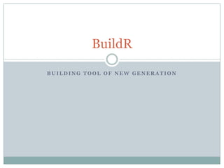 Building tool of new generation BuildR 