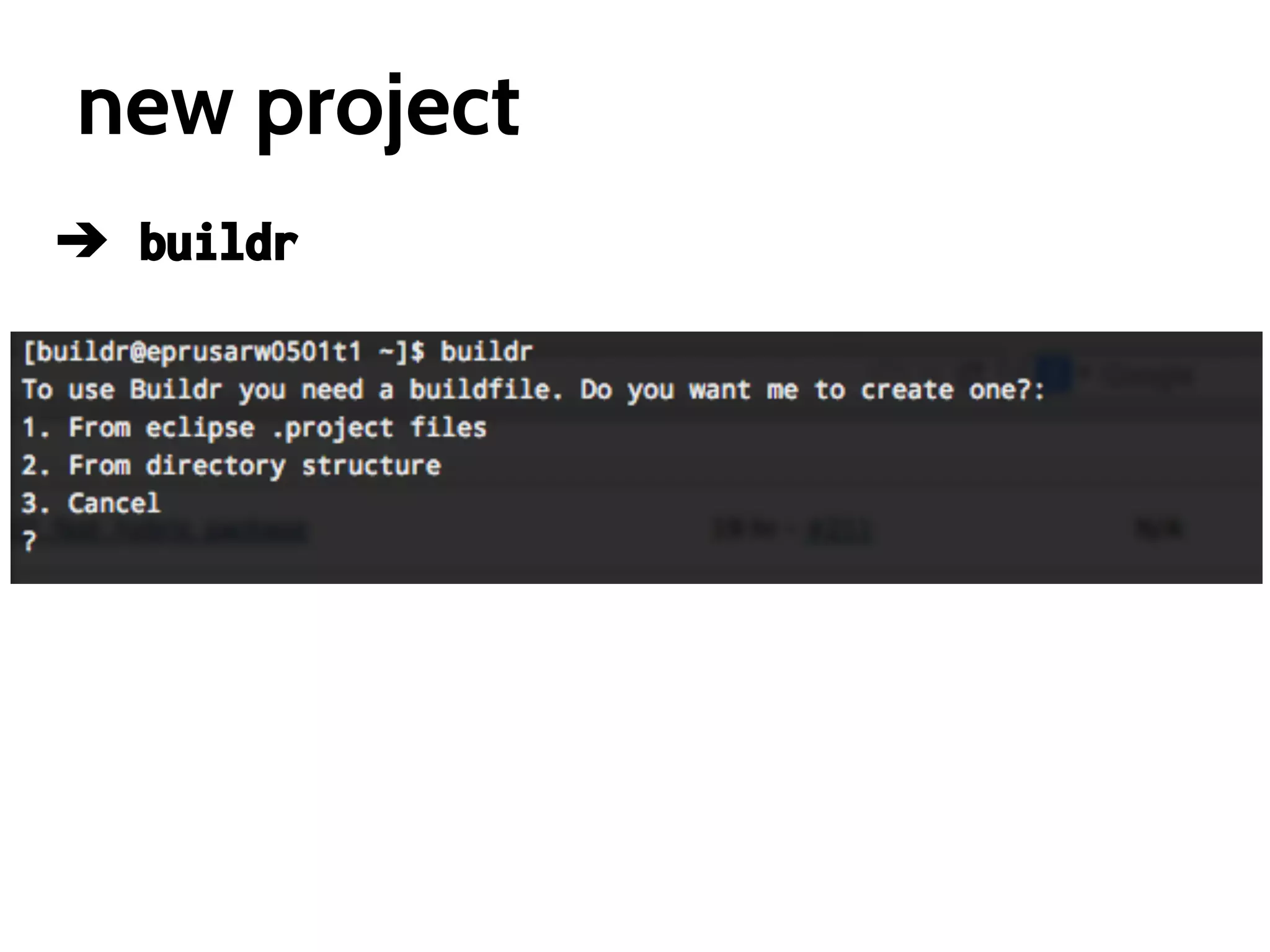 new project
➔ buildr

 