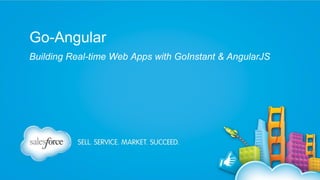 Go-Angular
Building Real-time Web Apps with GoInstant & AngularJS

 