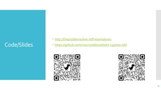 Code/Slides
 http://theproblemsolver.nl/Presentations
 https://github.com/mauricedb/sveltekit-cypress-tdd
24
 