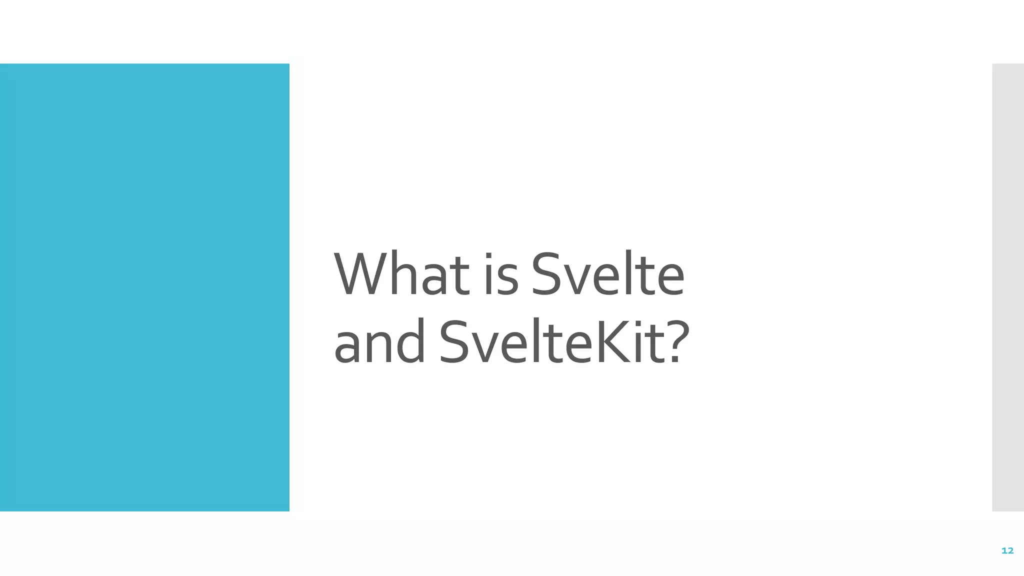 What isSvelte
andSvelteKit?
12
 