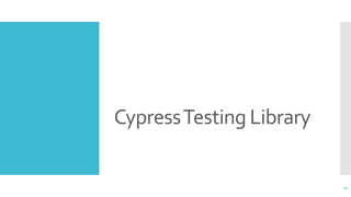 CypressTesting Library
27
 