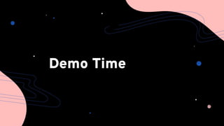 Demo Time
 