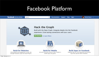Facebook Platform




Friday, February 24, 12
 