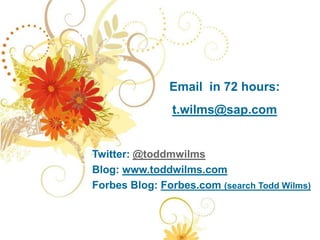Twitter: @toddmwilms
Blog: www.toddwilms.com
Forbes Blog: Forbes.com (search Todd Wilms)
 