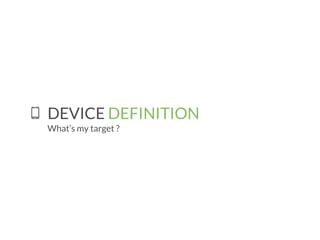 DEVICE DEFINITION 
What’s my target ? 
 