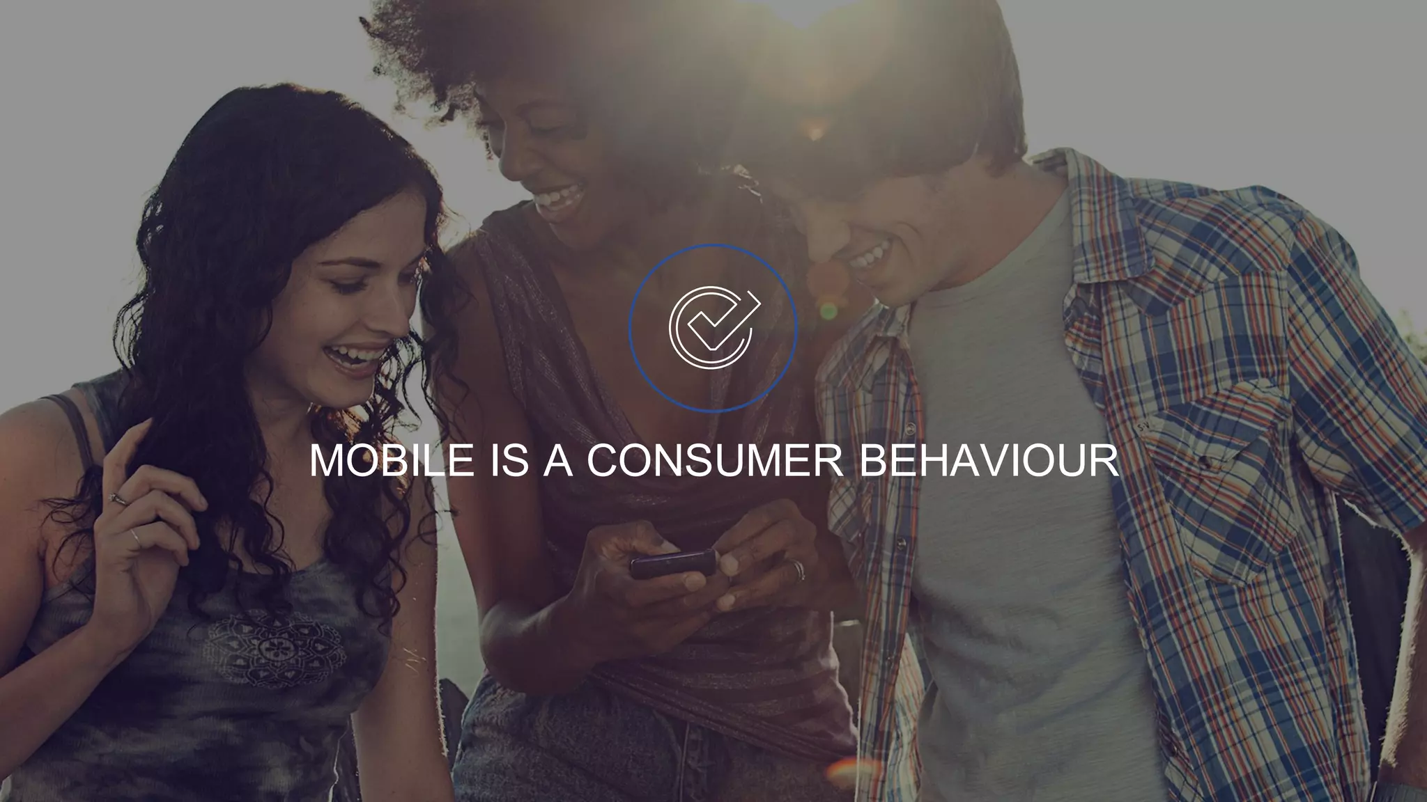 MOBILE IS A CONSUMER BEHAVIOUR