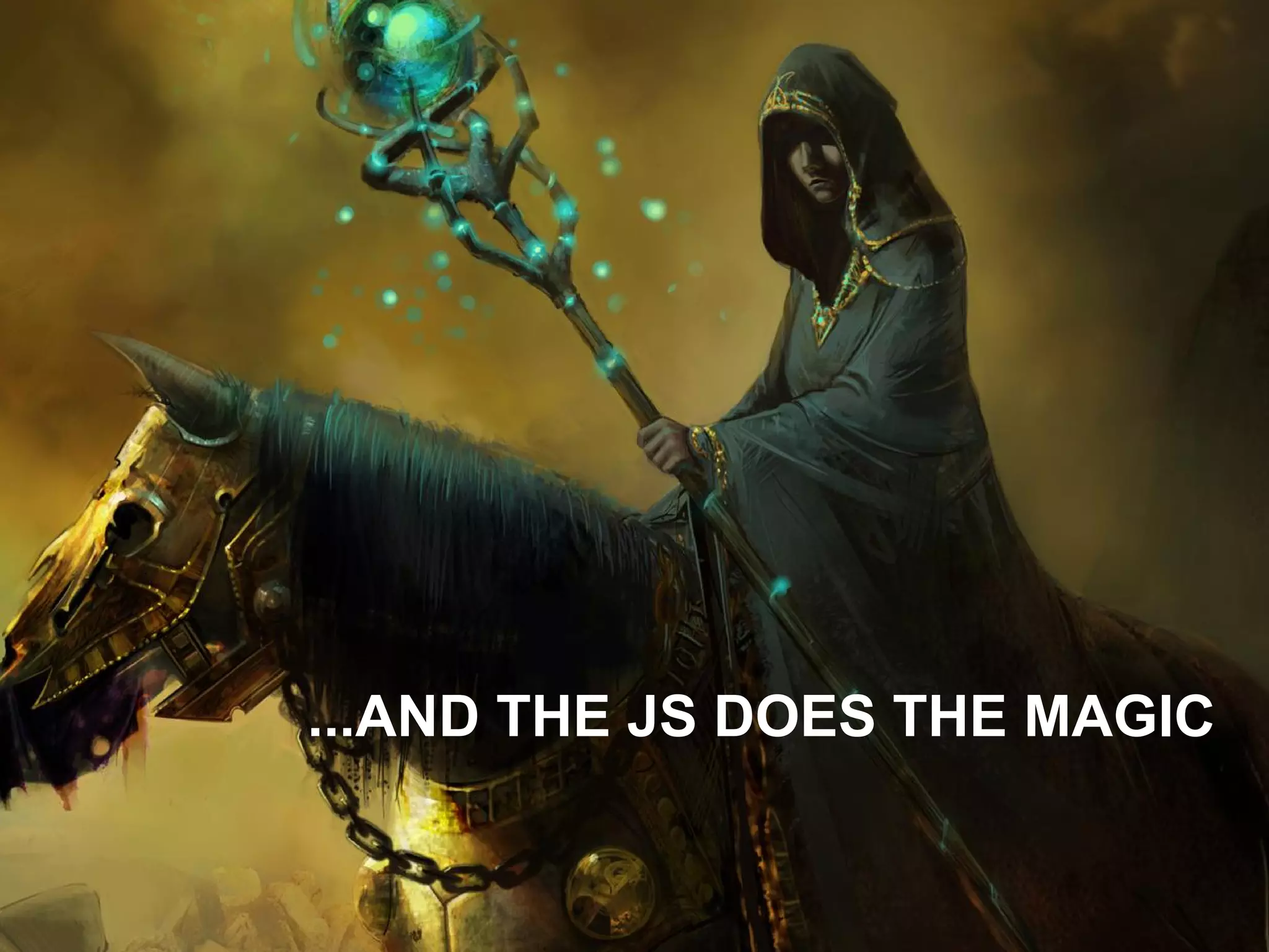 ...AND THE JS DOES THE MAGIC 
 