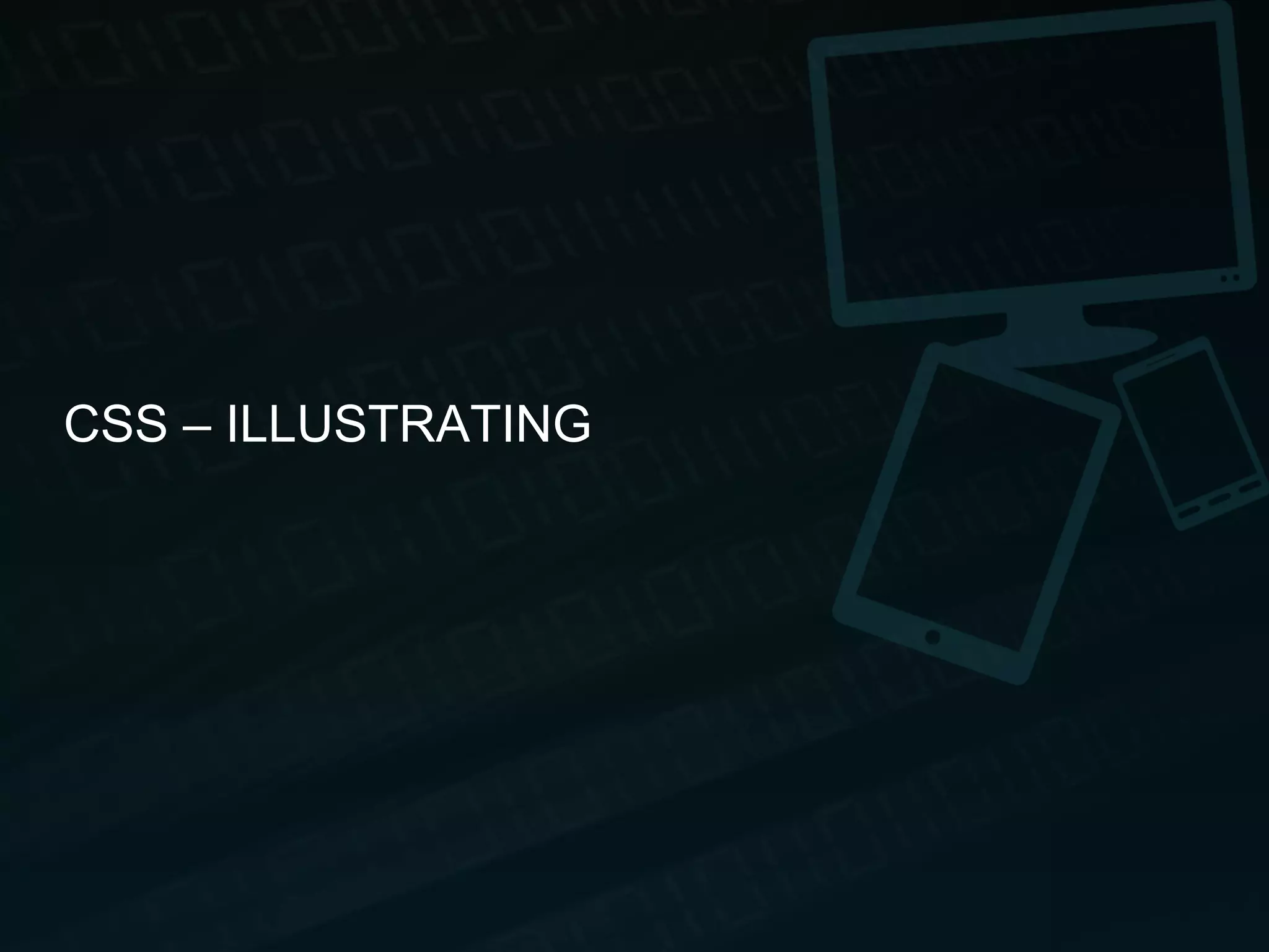 CSS – ILLUSTRATING 
 