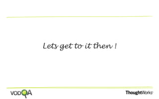 Lets get to it then ! 
 