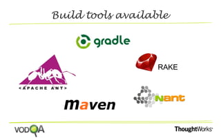 Build tools available 
RAKE 
 