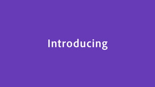 Introducing
 