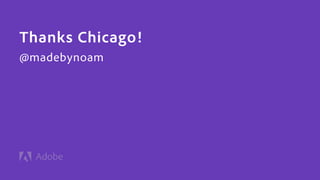 Thanks Chicago!
@madebynoam
 