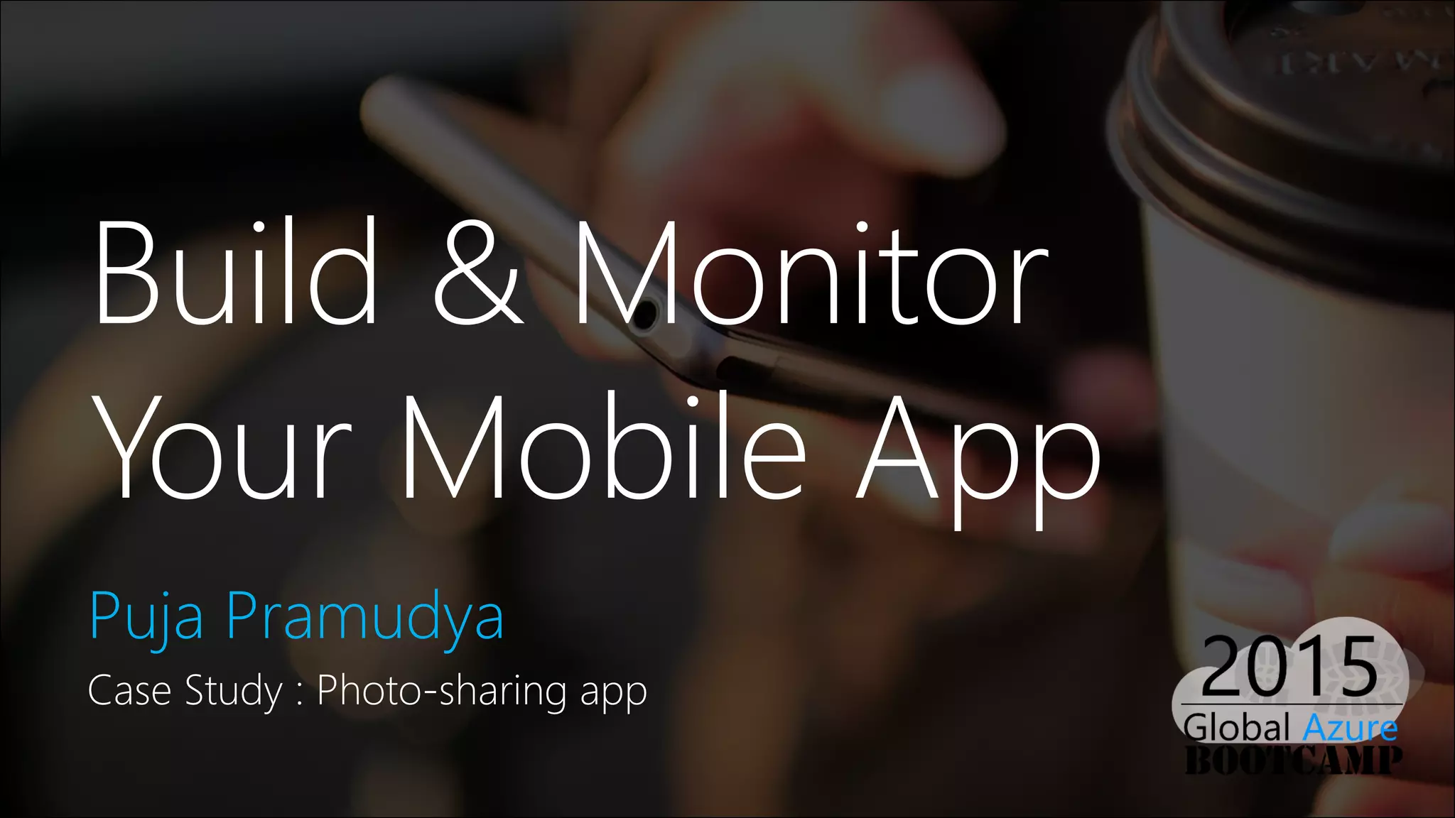 Build & Monitor
Your Mobile App
Puja Pramudya
Case Study : Photo-sharing app
 