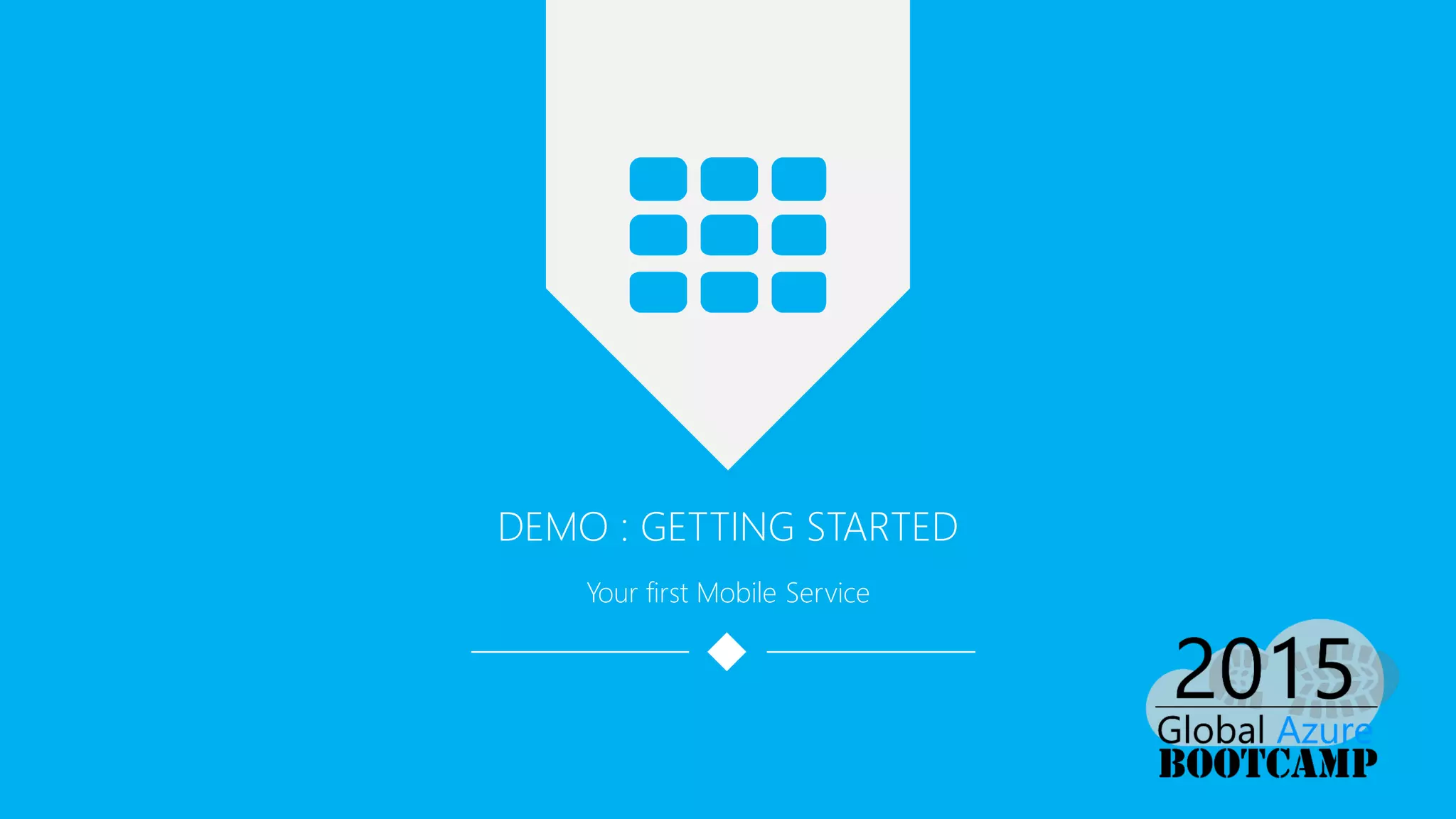 DEMO : GETTING STARTED
Your first Mobile Service
 