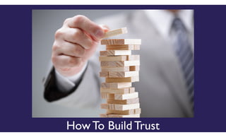 How To Build Trust
 