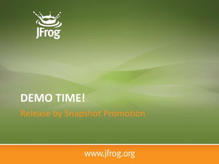 DEMO TIME!
Release by Snapshot Promotion
 
